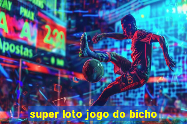 super loto jogo do bicho